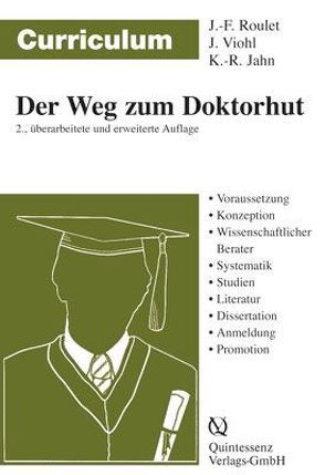 Curriculum Der Weg zum Doktorhut von Jahn,  Klaus R, Roulet,  Jean F, Viohl,  Joachim