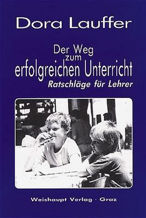 Der Weg zum erfolgreichen Unterricht von Lauffer,  Dora