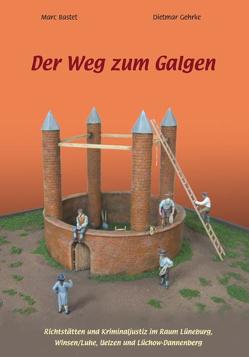 Der Weg zum Galgen von Bastet,  Marc, Gehrke,  Dietmar