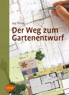 Der Weg zum Gartenentwurf von Timm,  Ina