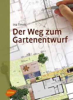 Der Weg zum Gartenentwurf von Timm,  Ina