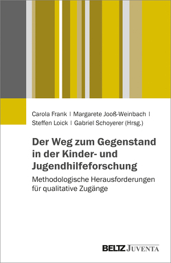 Der Weg zum Gegenstand in der Kinder- und Jugendhilfeforschung von Frank,  Carola, Jooß-Weinbach,  Margarete, Loick Molina,  Steffen, Schoyerer,  Gabriel