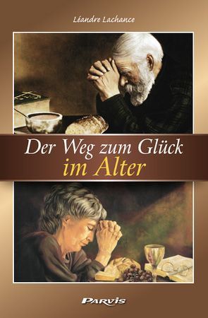 Der Weg zum Glück im Alter von Lachance,  Léandre, Véronneau,  Samuel