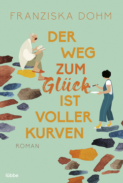 Der Weg zum Glück ist voller Kurven von Dohm,  Franziska