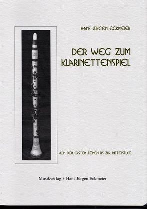 Der Weg zum Klarinettenspiel von Eckmeier,  Hans J