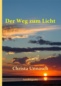 Der Weg zum Licht von Unnasch,  Christa