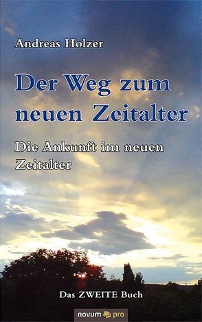 Der Weg zum neuen Zeitalter – Band 2 von Holzer,  Andreas