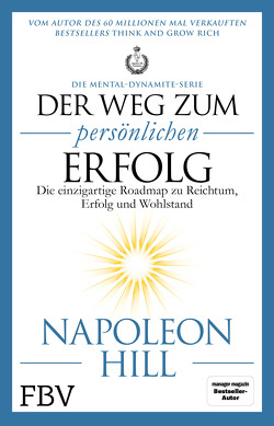 Der Weg zum persönlichen Erfolg – Die Mental-Dynamite-Serie von Hill,  Napoleon, Walter,  Birgit