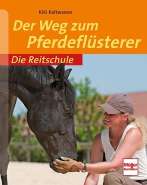 Der Weg zum Pferdeflüsterer von Kaltwasser,  Kiki