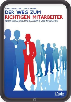 Der Weg zum richtigen Mitarbeiter von Aigner,  Ulrike, Bauer,  Christian