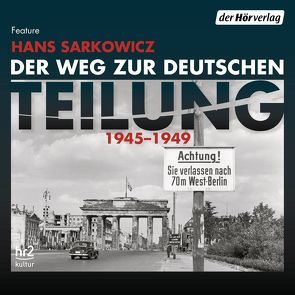 Der Weg zur deutschen Teilung von Assheuer,  Birgitta, Kessler,  Torben, Pütthoff,  Christoph, Sarkowicz,  Hans