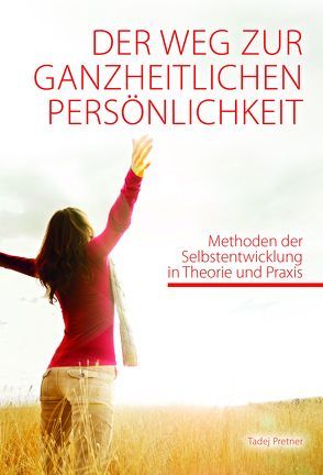 Der Weg zur ganzheitlichen Persönlichkeit von Pretner,  Tadej, Regoršek,  Marija Helena, Regoršek,  Marta Haidi