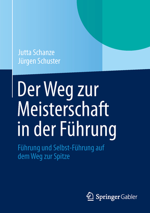 Der Weg zur Meisterschaft in der Führung von Schanze,  Jutta, Schuster,  Jürgen