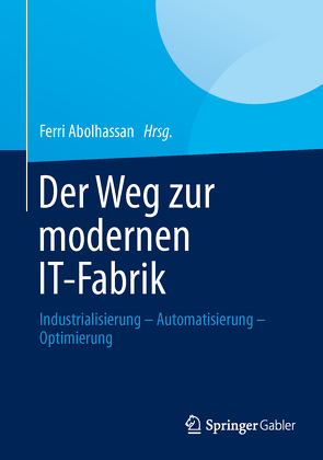 Der Weg zur modernen IT-Fabrik von Abolhassan,  Ferri