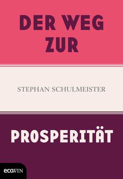 Der Weg zur Prosperität von Schulmeister,  Stephan