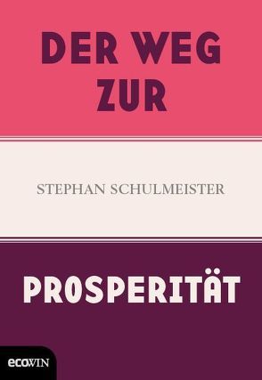 Der Weg zur Prosperität von Schulmeister,  Stephan