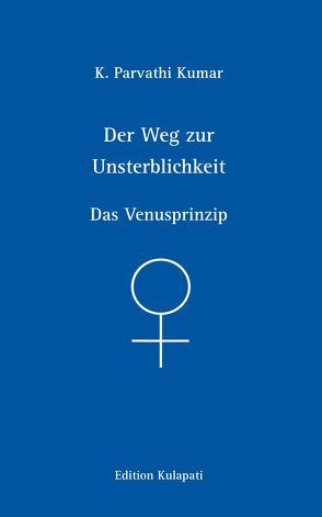Der Weg zur Unsterblichkeit von Kumar,  K Parvathi