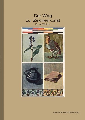 Der Weg zur Zeichenkunst von Hohe-Dorst,  Werner B., Weber,  Ernst