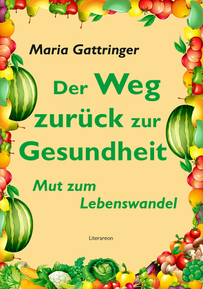 Der Weg zurück zur Gesundheit von Gattringer,  Maria