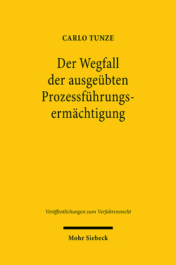 Der Wegfall der ausgeübten Prozessführungsermächtigung von Tunze,  Carlo