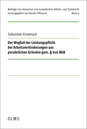 Der Wegfall der Leistungspflicht bei Arbeitsverhinderungen aus persönlichen Gründen gem. § 616 BGB von Krumnack,  Sebastian