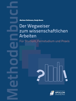 Der Wegweiser zum wissenschaftlichen Arbeiten von Bense,  Ronja, Dettmann,  Marleen