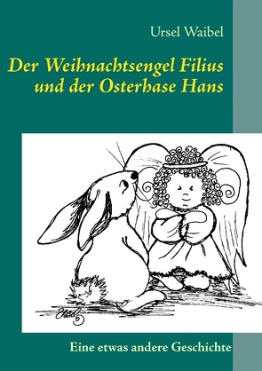 Der Weihnachtsengel Filius und der Osterhase Hans von Waibel,  Ursel