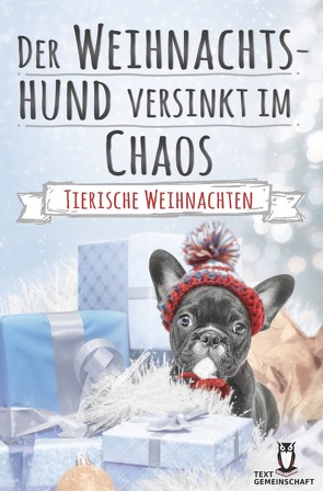 Der Weihnachtshund versinkt im Chaos von Textgemeinschaft,  Anthologie