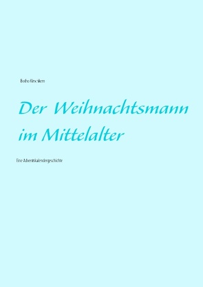 Der Weihnachtsmann im Mittelalter von Kirschkern,  Botho