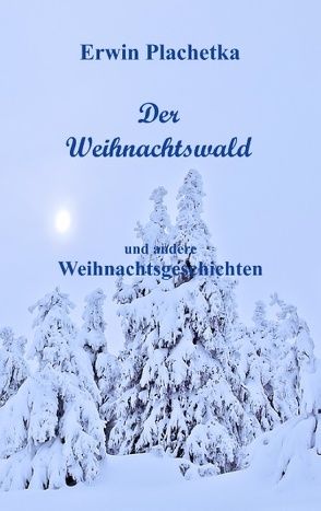 Der Weihnachtswald von Plachetka,  Erwin