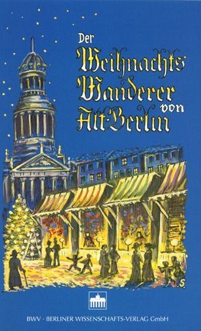 Der Weihnachtswanderer von Alt-Berlin von Demps,  Laurenz, Schwenke,  Werner, Ulrich,  Paul S.