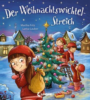 Der Weihnachtswichtel-Streich von Fritz,  Martha, Lauber,  Larisa