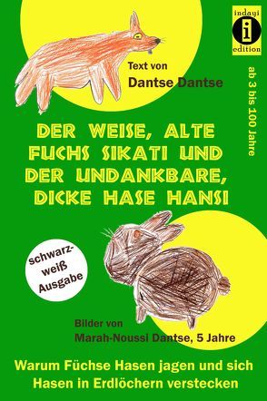 Der weise, alte Fuchs Sikati und der undankbare, dicke Hase Hansi von Dantse,  Dantse, Dantse,  Marah-Noussi