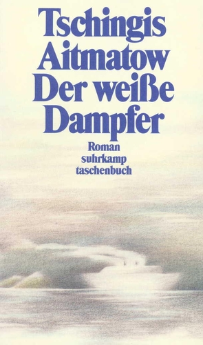 Der weiße Dampfer von Aitmatow,  Tschingis, Groth,  Uwe, Martini-Wonde,  Angela