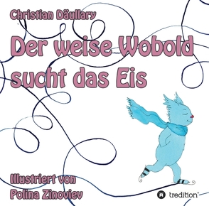 Der weise Wobold sucht das Eis von Däullary,  Christian, Zinoviev,  Polina