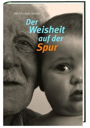 Der Weisheit auf der Spur von Schütz,  Christian