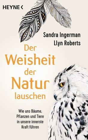 Der Weisheit der Natur lauschen von Ingerman,  Sandra, Roberts,  Llyn, Weingart,  Karin