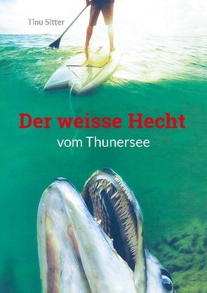 Der weisse Hecht vom Thunersee von Sitter,  Tinu