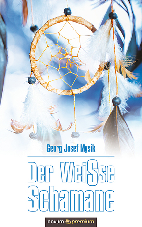 Der WeiSse Schamane von Mysik,  Georg Josef