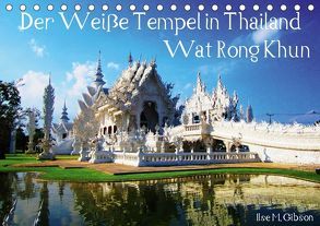 Der Weiße Tempel in Thailand Wat Rong Khun (Tischkalender 2019 DIN A5 quer) von M. Gibson,  Ilse