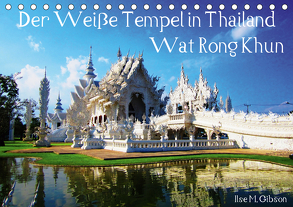 Der Weiße Tempel in Thailand Wat Rong Khun (Tischkalender 2020 DIN A5 quer) von M. Gibson,  Ilse