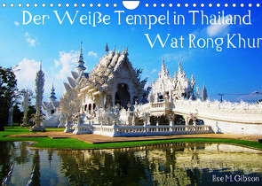 Der Weiße Tempel in Thailand Wat Rong Khun (Wandkalender 2022 DIN A4 quer) von M. Gibson,  Ilse