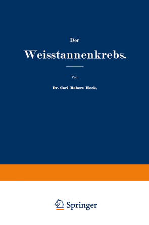 Der Weisstannenkrebs von Heck,  Carl Robert