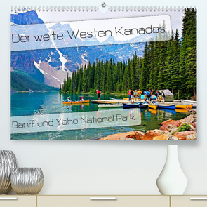 Der weite Westen Kanadas – Banff und Yoho National Park (Premium, hochwertiger DIN A2 Wandkalender 2022, Kunstdruck in Hochglanz) von Schaefer,  Nico