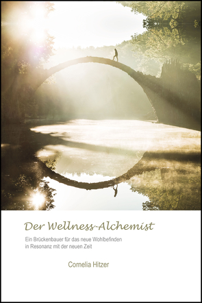 Der Wellness-Alchemist von Hitzer,  Cornelia