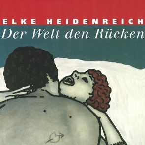 Der Welt den Rücken von Heidenreich,  Elke