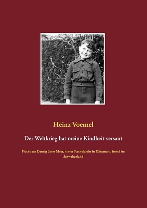 Der Weltkrieg hat meine Kindheit versaut von Voemel,  Heinz