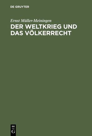 Der Weltkrieg und das Völkerrecht von Müller-Meiningen,  Ernst