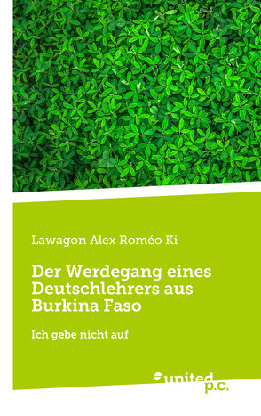 Der Werdegang eines Deutschlehrers aus Burkina Faso von Ki,  Lawagon Alex Roméo