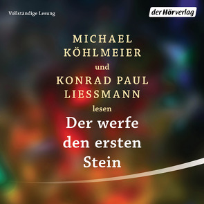 Der werfe den ersten Stein von Köhlmeier,  Michael, Liessmann,  Konrad Paul